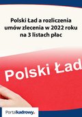Polski Ład a rozliczenia umów zlecenia w 2022 roku na 3 listach płac - ebook