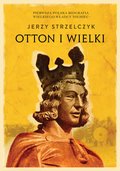 Dokument, literatura faktu, reportaże, biografie: Otton I Wielki - ebook