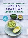 Kuchnia: Jelito drażliwe. Leczenie dietą. 140 przepisów. - ebook