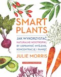 Smart plants. Jak wykorzystać naturalne nootropiki, by usprawnić myślenie, koncentrację i pamięć - ebook