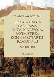 : Opowiadania imć pana Wita Narwoja, rotmistrza konnej gwardii koronnej  A. D. 1760—1767, tom pierwszy - ebook