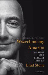 : Wszechmocny Amazon. Jeff Bezos i jego globalne imperium - ebook
