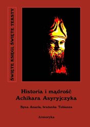 : Historia i mądrość Achikara Asyryjczyka (syna Anaela, bratanka Tobiasza) - ebook