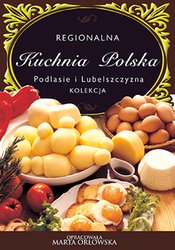 : Podlasie i Lubelszczyzna - Regionalna kuchnia polska - ebook