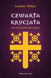 : Czwarta krucjata i złupienie Konstantynopola - ebook