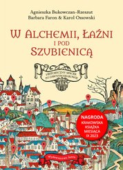 : W alchemii, w łaźni i pod szubienicą. Historyczny spacer po dawnym Krakowie - ebook