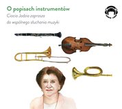 : O popisach instrumentów - Ciocia Jadzia zaprasza do wspólnego słuchania muzyki - audiobook