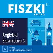 : FISZKI audio - angielski - Słownictwo 3 - audiobook