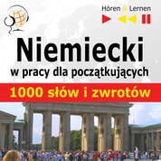: Niemiecki w pracy. 1000 podstawowych słów i zwrotów - audio kurs