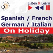 : Spanish / French / German / Italian - on Holiday. Listen & Learn to Speak - audiobook