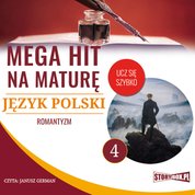 : Mega hit na maturę. Język polski 4. Romantyzm - audiobook