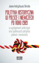 : Polityka historyczna w Polsce i Niemczech po roku 1989 w wystąpieniach publicznych oraz publikacjach polityków polskich i niemieckich - ebook