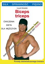 : Biceps, triceps. Ćwiczenia, dieta dla mężczyzn. Porady doświadczonego trenera. Siła, Sprawność, Piękno - ebook