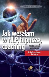 : Jak weszłam w NLP, hipnozę, coaching - ebook
