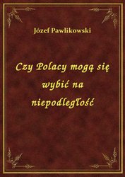 : Czy Polacy Mogą Się Wybić Na Niepodległość - ebook