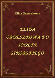 : Eliza Orzeszkowa Do Józefa Sikorskiego - ebook