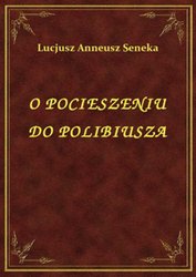 : O Pocieszeniu Do Polibiusza - ebook