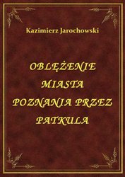 : Oblężenie Miasta Poznania Przez Patkula - ebook