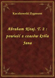 : Abraham Kitaj. T. 2 : powieść z czasów króla Jana - ebook