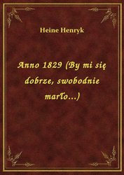 : Anno 1829 (By mi się dobrze, swobodnie marło...) - ebook