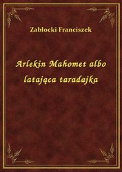 : Arlekin Mahomet albo latająca taradajka - ebook
