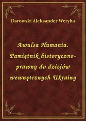 : Awulsa Humania. Pamiętnik historyczno-prawny do dziejów wewnętrznych Ukrainy - ebook