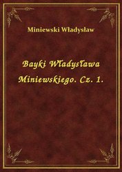 : Bayki Władysława Miniewskiego. Cz. 1. - ebook