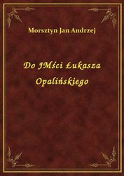 : Do JMści Łukasza Opalińskiego - ebook