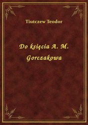 : Do księcia A. M. Gorczakowa - ebook