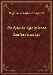 : Do księcia Kazimierza Poniatowskiego - ebook