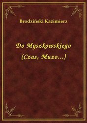 : Do Myszkowskiego (Czas, Muzo...) - ebook