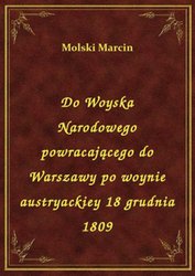 : Do Woyska Narodowego powracającego do Warszawy po woynie austryackiey 18 grudnia 1809 - ebook