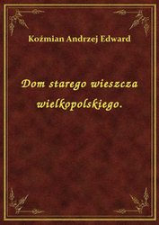 : Dom starego wieszcza wielkopolskiego. - ebook