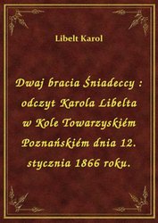 : Dwaj bracia Śniadeccy : odczyt Karola Libelta w Kole Towarzyskiém Poznańskiém dnia 12. stycznia 1866 roku. - ebook