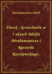 : Florek : krotochwila w 3 aktach Adolfa Abrahamowicza i Ryszarda Ruszkowskiego. - ebook