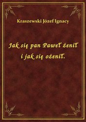 : Jak się pan Paweł żenił i jak się ożenił. - ebook