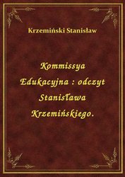 : Kommissya Edukacyjna : odczyt Stanisława Krzemińskiego. - ebook