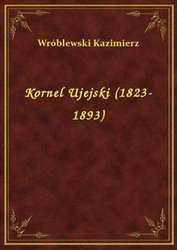 : Kornel Ujejski (1823-1893) - ebook