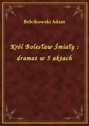 : Król Bolesław Śmiały : dramat w 5 aktach - ebook