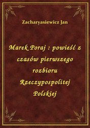 : Marek Poraj : powieść z czasów pierwszego rozbioru Rzeczypospolitej Polskiej - ebook