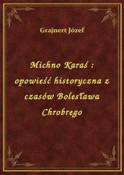 : Michno Karaś : opowieść historyczna z czasów Bolesława Chrobrego - ebook