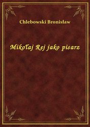 : Mikołaj Rej jako pisarz - ebook