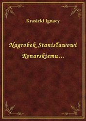: Nagrobek Stanisławowi Konarskiemu... - ebook
