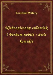 : Niebezpieczny człowiek i Verbum nobile : dwie komedje - ebook