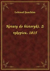 : Notaty do historyki. Z rękopisu, 1815 - ebook