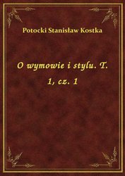 : O wymowie i stylu. T. 1, cz. 1 - ebook