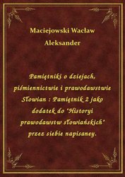: Pamiętniki o dziejach, piśmiennictwie i prawodawstwie Słowian : Pamiętnik 2 jako dodatek do "Historyi prawodawstw słowiańskich" przez siebie napisaney. - ebook