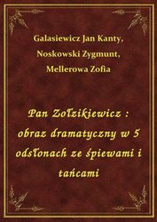 : Pan Zołzikiewicz : obraz dramatyczny w 5 odsłonach ze śpiewami i tańcami - ebook