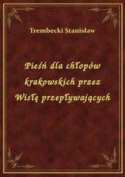 : Pieśń dla chłopów krakowskich przez Wisłę przepływających - ebook