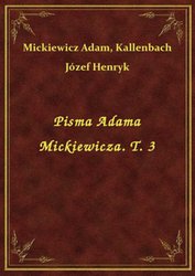 : Pisma Adama Mickiewicza. T. 3 - ebook